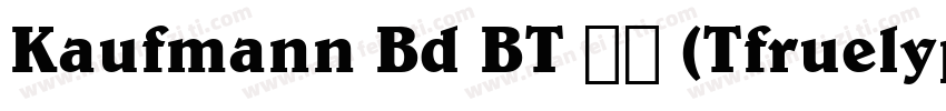 Kaufmann Bd BT 常规 (Tfruelype) (mfgp字体转换